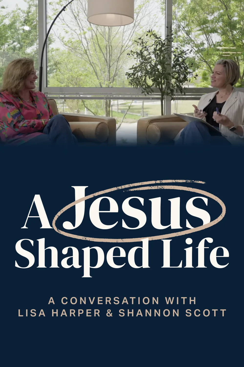 A Jesus Shaped Life — a conversation with Lisa Harper & Shannon Scott