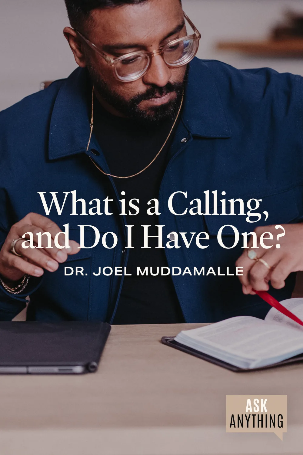 Ask Anything: What is a Calling, and Do I Have One? with Dr. Joel Muddamalle