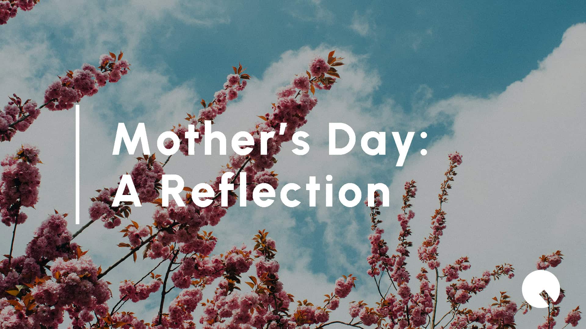 Mother’s Day: A Reflection