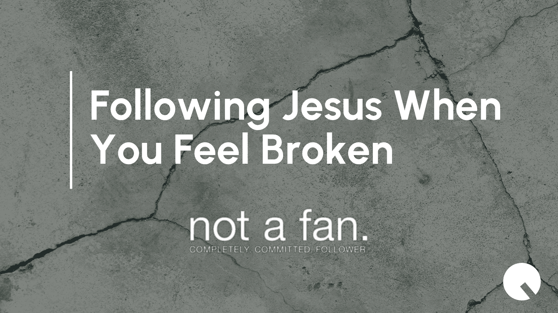 Following Jesus When You Feel Broken