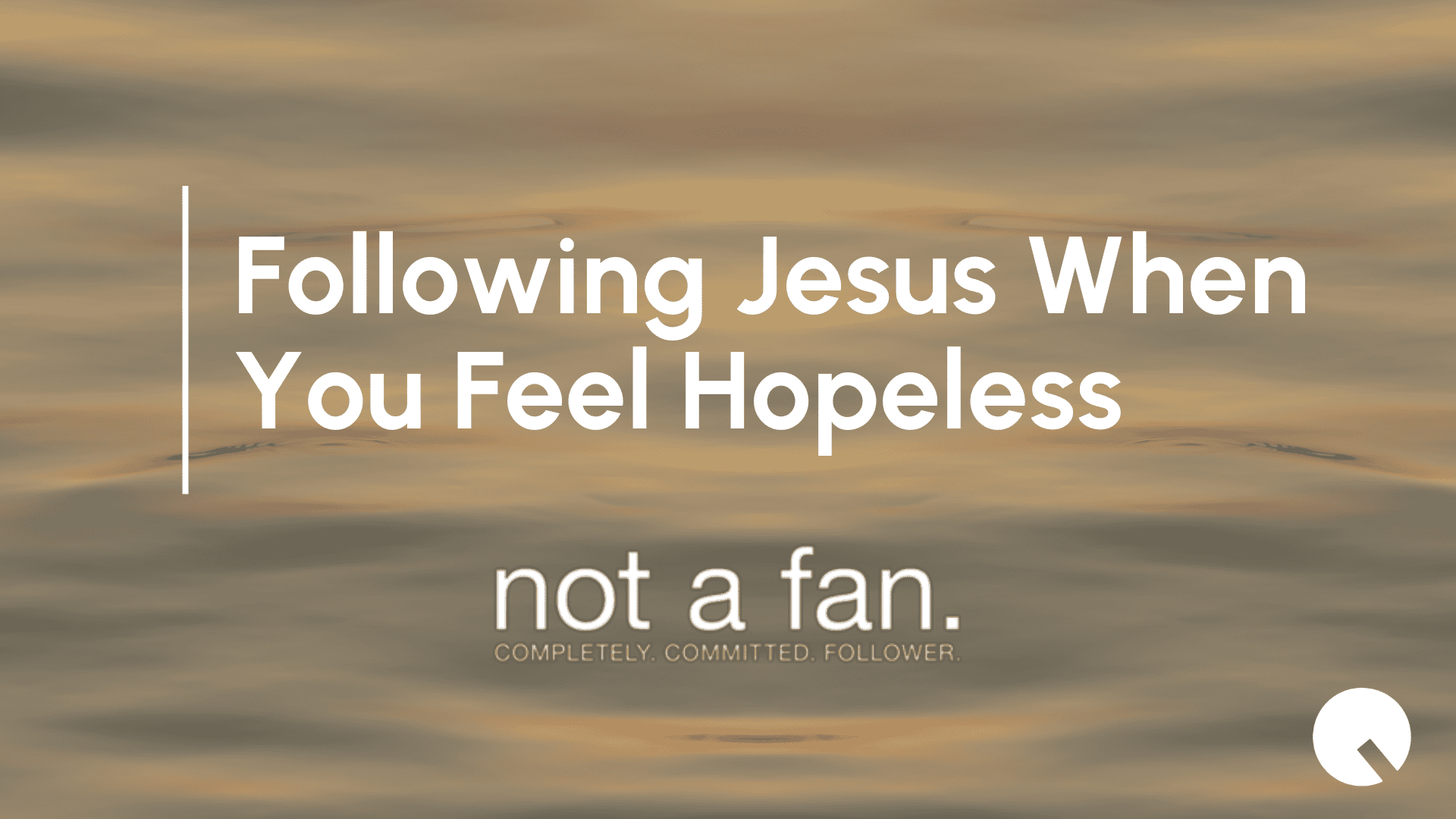Following Jesus When You Feel Hopeless