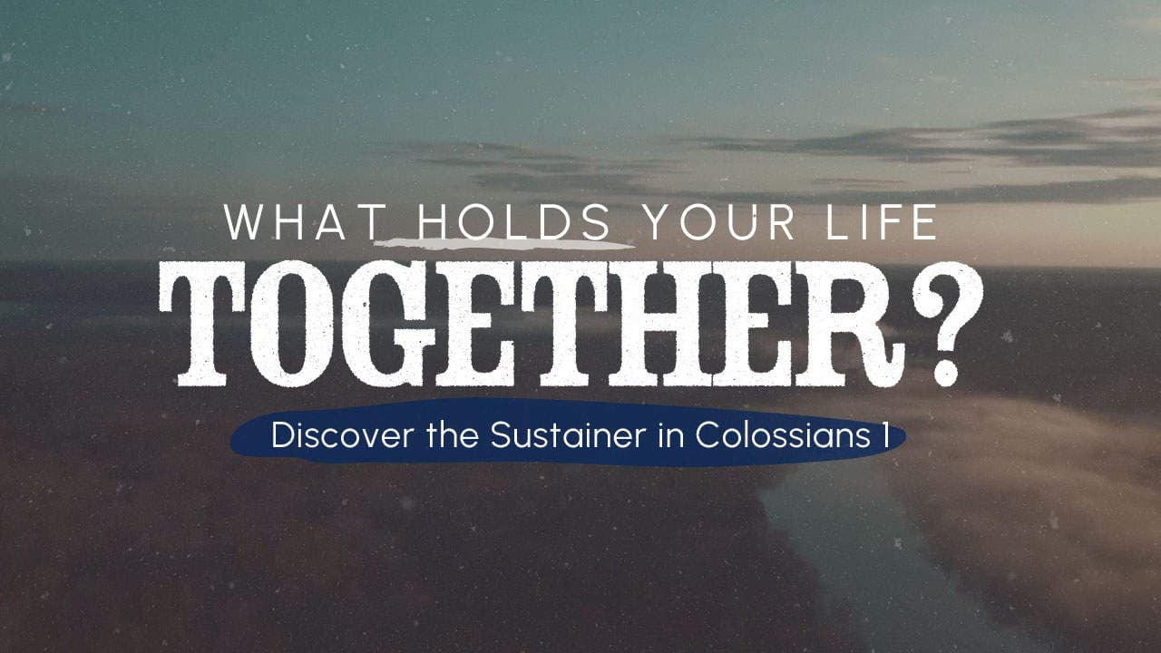 What Holds Your Life Together?